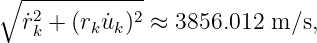 ∘  ------------
    2        2
   ˙rk + (rku˙k) ≈ 3856.012 m ∕s,
