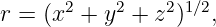 r = (x2 + y2 + z2)1∕2,
