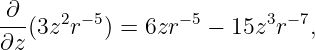 ∂
--(3z2r− 5) = 6zr −5 − 15z3r−7,
∂z
