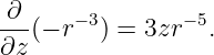 -∂-(− r−3) = 3zr−5.
∂z
