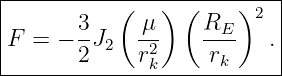 |----------(----)-(----)2--|
|F =  − 3J   -μ     RE--  .|
|       2 2  r2k     rk     |
---------------------------|
