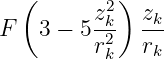   (      z2) z
F  3 − 5 -k2- -k-
         rk  rk
