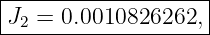 |-------------------|
J  = 0.0010826262,  |
-2-------------------
