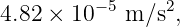          −5     2
4.82 × 10   m ∕s ,
