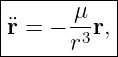 |------μ---|
|¨r = − -3r,|
-------r----
