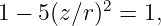           2
1 − 5(z∕r) =  1,
