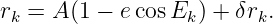 rk = A(1 − ecos Ek) + δrk.
