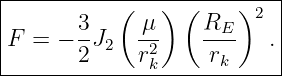 |----------(----)-(----)2--|
|F =  − 3J   -μ     RE--  .|
|       2 2  r2k     rk     |
---------------------------|

