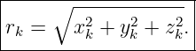|-----∘--------------|
|        2    2    2 |
-rk =---xk-+-yk-+-zk.-

