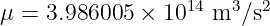                  14   3  2
μ = 3.986005 × 10   m  ∕s
