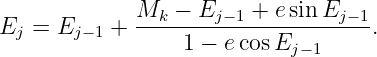               Mk-−-Ej-−1-+-esinEj-−1-
Ej  = Ej− 1 +     1 − ecos Ej−1     .
