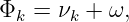 Φk  = νk + ω,
