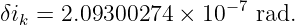 δik = 2.09300274 ×  10−7 rad.
