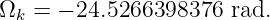 Ωk = − 24.5266398376  rad.

