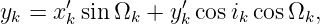 yk = x ′k sin Ωk + y ′k cosik cos Ωk,
