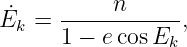           n
˙Ek = ------------,
     1 − e cosEk
