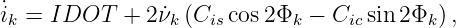 ˙ik = IDOT   +  2˙νk (Cis cos2Φk − Cic sin 2Φk ),

