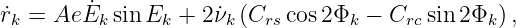 ˙rk = Ae ˙Ek sin Ek + 2ν˙k (Crscos 2Φk − Crc sin 2Φk) ,
