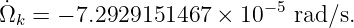 ˙Ωk = − 7.2929151467 ×  10−5 rad∕s.
