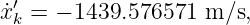 ˙x′k = − 1439.576571 m ∕s,
