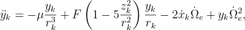                (       2)
¨y =  − μ yk-+ F  1 − 5zk-  yk-− 2˙x Ω˙ + y Ω˙2 ,
 k      r3k            r2k   rk     k  e    k e
