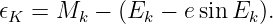 𝜖K  = Mk  − (Ek − e sin Ek).
