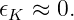 𝜖K ≈  0.
