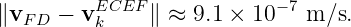          ECEF             −7
∥vFD −  vk    ∥ ≈ 9.1 × 10   m ∕s.
