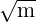 √ --
  m