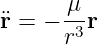       μ-
¨r = − r3r

