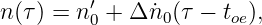 n(τ) = n ′0 + Δ n˙0(τ − toe),
