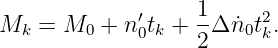              ′     1     2
Mk  = M0  + n0tk + --Δn˙0tk.
                   2
