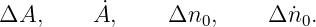 ΔA,      A˙,      Δn  ,    Δ ˙n .
                    0        0
