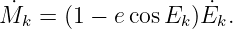 M˙k  =  (1 − e cosEk ) ˙Ek.
