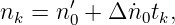        ′
nk =  n0 + Δn˙0tk,
