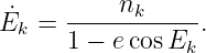 ˙    -----nk-----
Ek = 1 − e cosEk .
