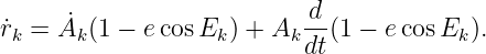 r˙k = A˙k (1 − ecos Ek) + Ak d-(1 − ecos Ek).
                           dt
