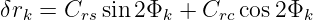 δr =  C  sin2 Φ  + C  cos 2Φ
  k    rs      k     rc       k
