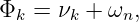 Φ  = ν  + ω  ,
 k     k    n
