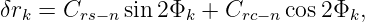 δr  = C     sin2Φ  +  C    cos 2Φ  ,
  k     rs− n      k    rc−n       k
