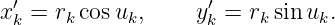 x′k = rk cos uk,   y′k = rk sin uk.
