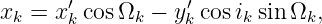 xk = x ′k cosΩk − y′k cos ik sin Ωk,
