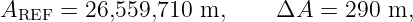 AREF  = 26,559,710 m,     ΔA  =  290 m,
