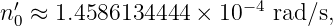  ′                     −4
n0 ≈ 1.4586134444 ×  10   rad∕s,
