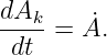 dAk-    ˙
 dt  = A.
