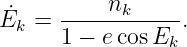           n
˙Ek = ------k-----.
     1 − e cosEk

