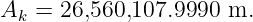 Ak = 26,560,107.9990 m.
