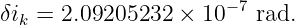 δik = 2.09205232 ×  10−7 rad.
