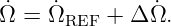 Ω˙ = ˙ΩREF  + Δ ˙Ω.
