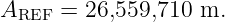 A     = 26,559,710 m.
  REF
